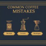 Common Coffee Mistakes.