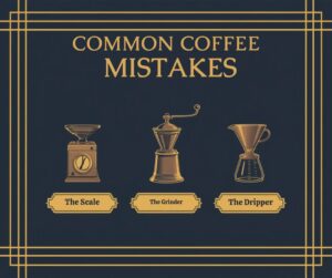 Common Coffee Mistakes.